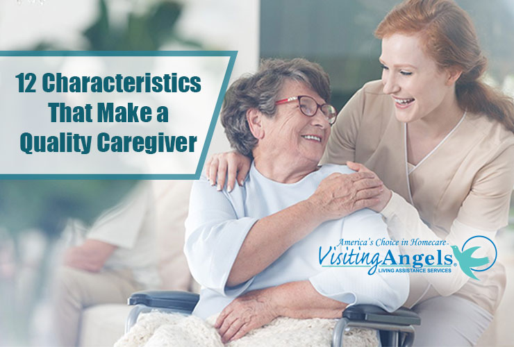 12 Characteristics That Make a Quality Caregiver