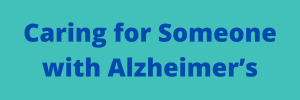 caring for someone with Alzheimer's